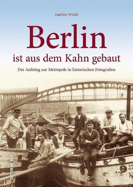 Berlin ist aus dem Kahn gebaut - Joachim Winde