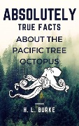 Cover-Bild zum Titel 'Absolutely True Facts About the Pacific Tree Octopus' von 'H. L. Burke'