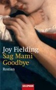 Cover-Bild zum Titel 'Sag Mami Good bye' von 'Joy Fielding'