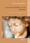 Cover-Bild zum Titel 'Lasset die Kindlein zu mir kommen' von 'Volker Himmelseher'