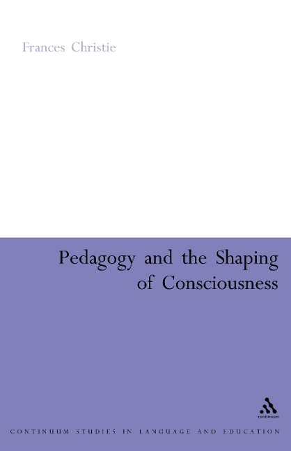 Pedagogy and the Shaping of Consciousness - Frances Christie
