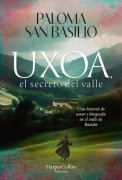 Cover-Bild zum Titel 'Uxoa, El Secreto del Valle (Uxoa, the Secret of the Valley - Spanish Edition)' von 'Paloma San Basilio'