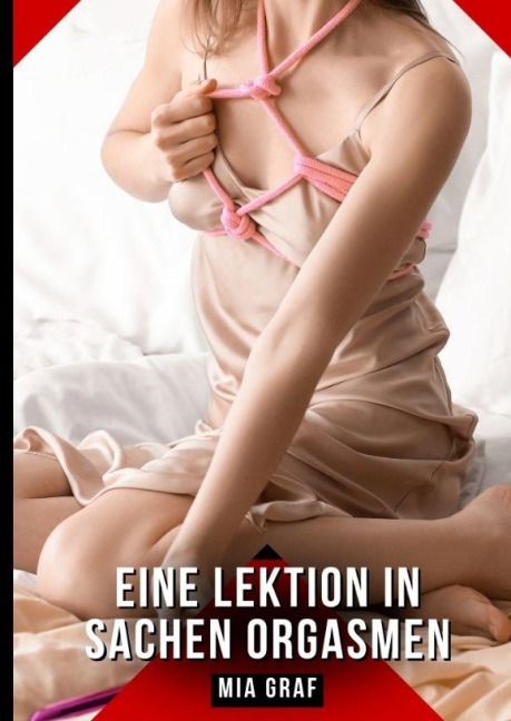 Eine Lektion in Sachen Orgasmen - Mia Graf