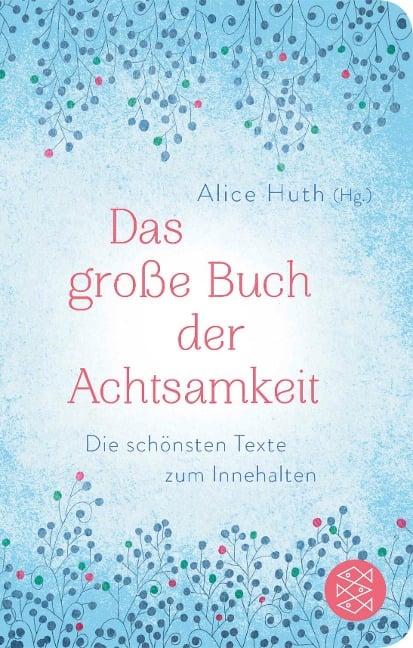 Das große Buch der Achtsamkeit - Die schönsten Texte zum Innehalten - 