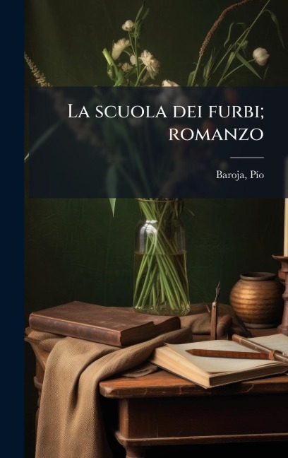 La scuola dei furbi; romanzo - Pã-O Baroja