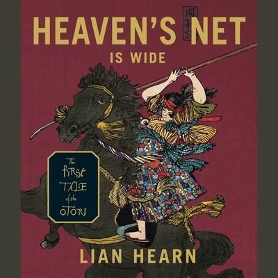 Heaven's Net Is Wide Lib/E: The First Tale of the Otori - Lian Hearn