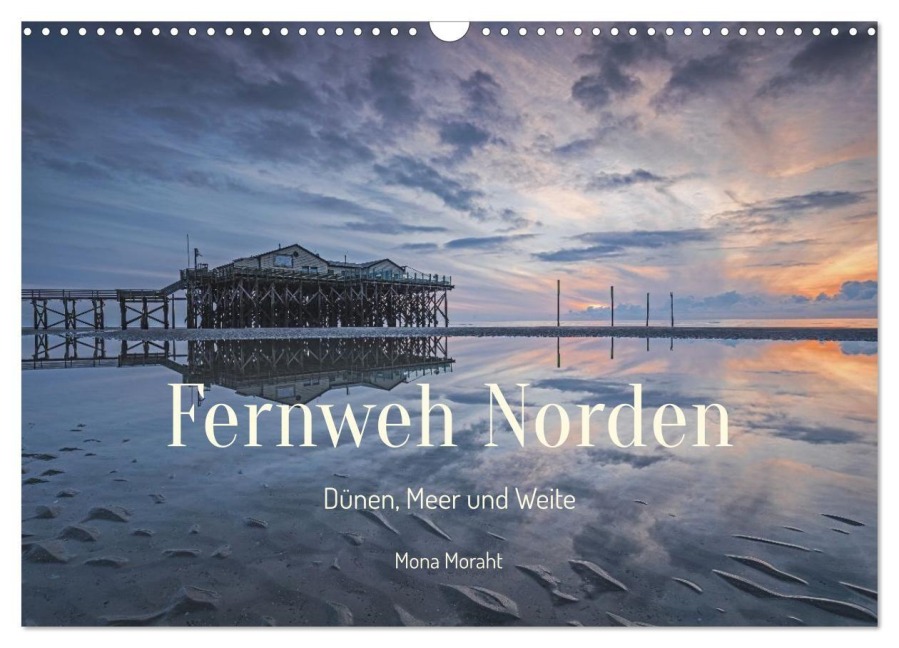 Fernweh Norden - Dünen, Meer und Weite (Wandkalender 2027 DIN A3 quer), CALVENDO Monatskalender - Mona Moraht