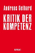 Cover-Bild zum Titel 'Kritik der Kompetenz' von 'Andreas Gelhard'