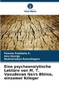 Cover-Bild zum Titel 'Eine psychoanalytische Lektüre von M. T. Vasudevan Nairs Bhima, einsamer Krieger' von 'Poorna Pushkala A., Anu George, Badmanaban Ramalingam'