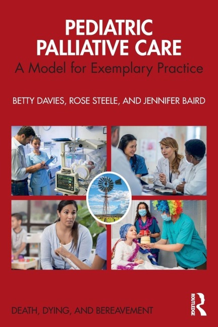 Pediatric Palliative Care - Betty Davies, Rose Steele, Jennifer Baird