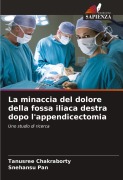 Cover-Bild zum Titel 'La minaccia del dolore della fossa iliaca destra dopo l'appendicectomia' von 'Tanusree Chakraborty, Snehansu Pan'