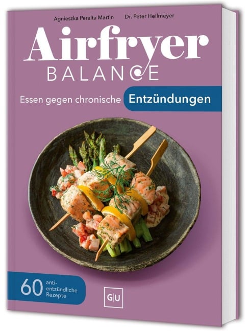 Airfryer Balance - Essen gegen chronische Entzündungen - Agnieszka Peralta Martin, Peter Heilmeyer