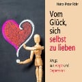 Vom Glück sich selbst zu lieben - Heinz-Peter Röhr