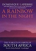 A Rainbow in the Night: The Tumultuous Birth of South Africa - Dominique Lapierre
