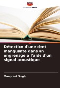 Cover-Bild zum Titel 'Détection d'une dent manquante dans un engrenage à l'aide d'un signal acoustique' von 'Manpreet Singh'