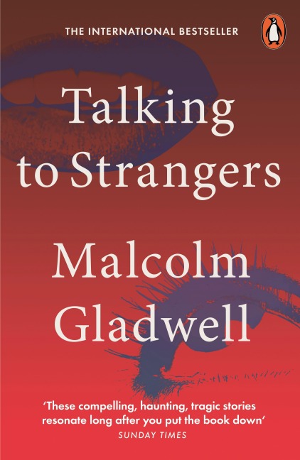 Talking to Strangers - Malcolm Gladwell