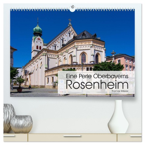 Eine Perle Oberbayerns - Rosenheim (hochwertiger Premium Wandkalender 2024 DIN A2 quer), Kunstdruck in Hochglanz - Thomas Willerer