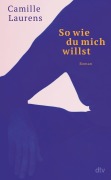 Cover-Bild zum Titel 'So wie du mich willst' von 'Camille Laurens'