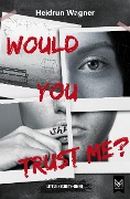 Cover-Bild zum Titel 'Would You Trust Me?' von 'Heidrun Wagner'