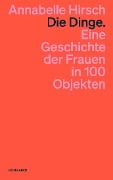 Cover-Bild zum Titel 'Die Dinge. Eine Geschichte der Frauen in 100 Objekten' von 'Annabelle Hirsch'