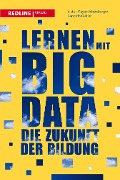 Cover-Bild zum Titel 'Lernen mit Big Data' von 'Viktor Mayer-Schönberger, Kenneth Cukier'