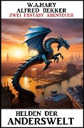 Cover-Bild zum Titel 'Helden der Anderswelt: Zwei Fantasy-Abenteuer' von 'Alfred Bekker, W. A. Hary'