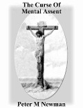 Cover-Bild zum Titel 'The Curse of Mental Assent (Christian Discipleship Series, #21)' von 'Peter M Newman'