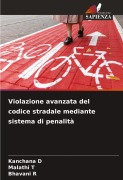 Cover-Bild zum Titel 'Violazione avanzata del codice stradale mediante sistema di penalità' von 'Kanchana D, Malathi T, Bhavani R'