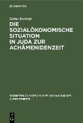 Die sozialökonomische Situation in Juda zur Achämenidenzeit - Heinz Kreissig