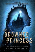 Cover-Bild zum Titel 'The Drowned Princess' von 'Russell Nohelty'