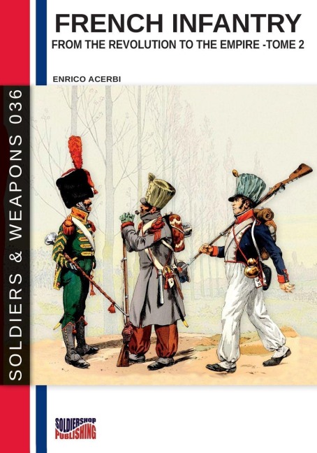 French infantry from the Revolution to the Empire - Tome 2 - Enrico Acerbi