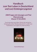 Cover-Bild zum Titel 'Handbuch zum Test Leben in Deutschland und zum Einbürgerungstest (300 Fragen mit Lösungen und Thai Übersetzung) (Stand Mit einer Zusammenfassung einiger Inhalte der deutschen Grammatik auf den Niveaustufen A1-C1 (erklärt auf Thailändisch und ergänzt mit Wortschätzen)' von 'Chanyanij Danwongsa'