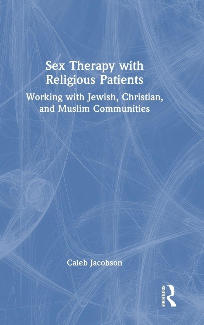Sex Therapy with Religious Patients - Caleb Jacobson