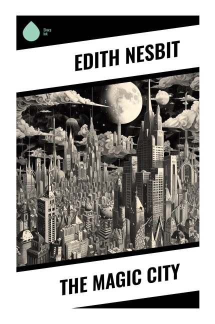 The Magic City - Edith Nesbit