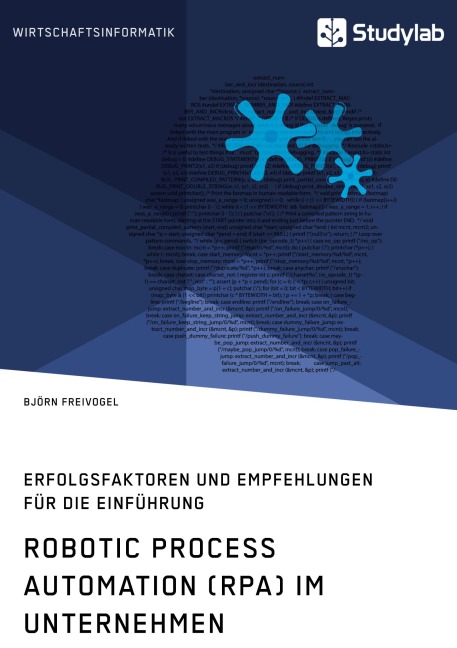 Robotic Process Automation (RPA) im Unternehmen. Erfolgsfaktoren und Empfehlungen für die Einführung - Björn Freivogel