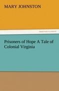 Prisoners of Hope A Tale of Colonial Virginia - Mary Johnston