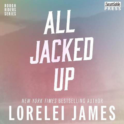All Jacked Up - Lorelei James