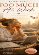 Cover-Bild zum Titel 'Too Much - AT WORK' von 'Elisa Berg'