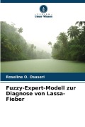 Cover-Bild zum Titel 'Fuzzy-Expert-Modell zur Diagnose von Lassa-Fieber' von 'Roseline O. Osaseri'