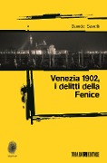 Cover-Bild zum Titel 'Venezia 1902, i delitti della Fenice' von 'Davide Savelli'