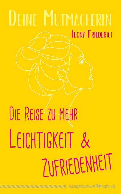 Die Reise zu mehr Leichtigkeit und Zufriedenheit - Ilona Friederici