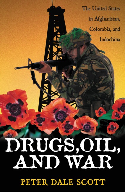 Drugs, Oil, and War - Peter Dale Scott