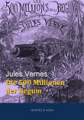 Cover-Bild zum Titel 'Die 500 Millionen der Begum' von 'Jules Verne'