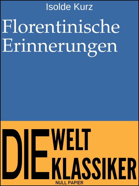 Florentinische Erinnerungen - Isolde Kurz