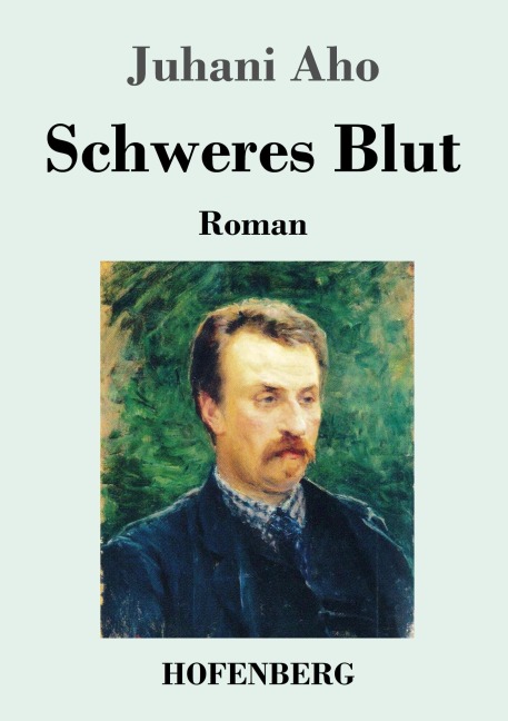 Schweres Blut - Juhani Aho