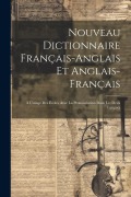 Cover-Bild zum Titel 'Nouveau Dictionnaire Français-anglais et Anglais-français: À L'usage des Écoles Avec la Prononciation Dans les Deux Langues' von 'Anonymous'