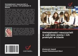 Umiej¿tno¿ci nauczycieli w zakresie oceny i ich praktyki w klasie - Khatereh Sajedi, Seyed Mohammad Alavi
