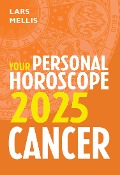 Cancer 2025: Your Personal Horoscope - Lars Mellis