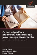 Ocena odpadów z przemys¿u winiarskiego jako taniego biosorbentu - Sevgi Polat, Ay¿e Eren Pütün, Ersan Pütün