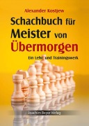 Cover-Bild zum Titel 'Schachbuch für Meister von Übermorgen' von 'Alexander Kostjew'